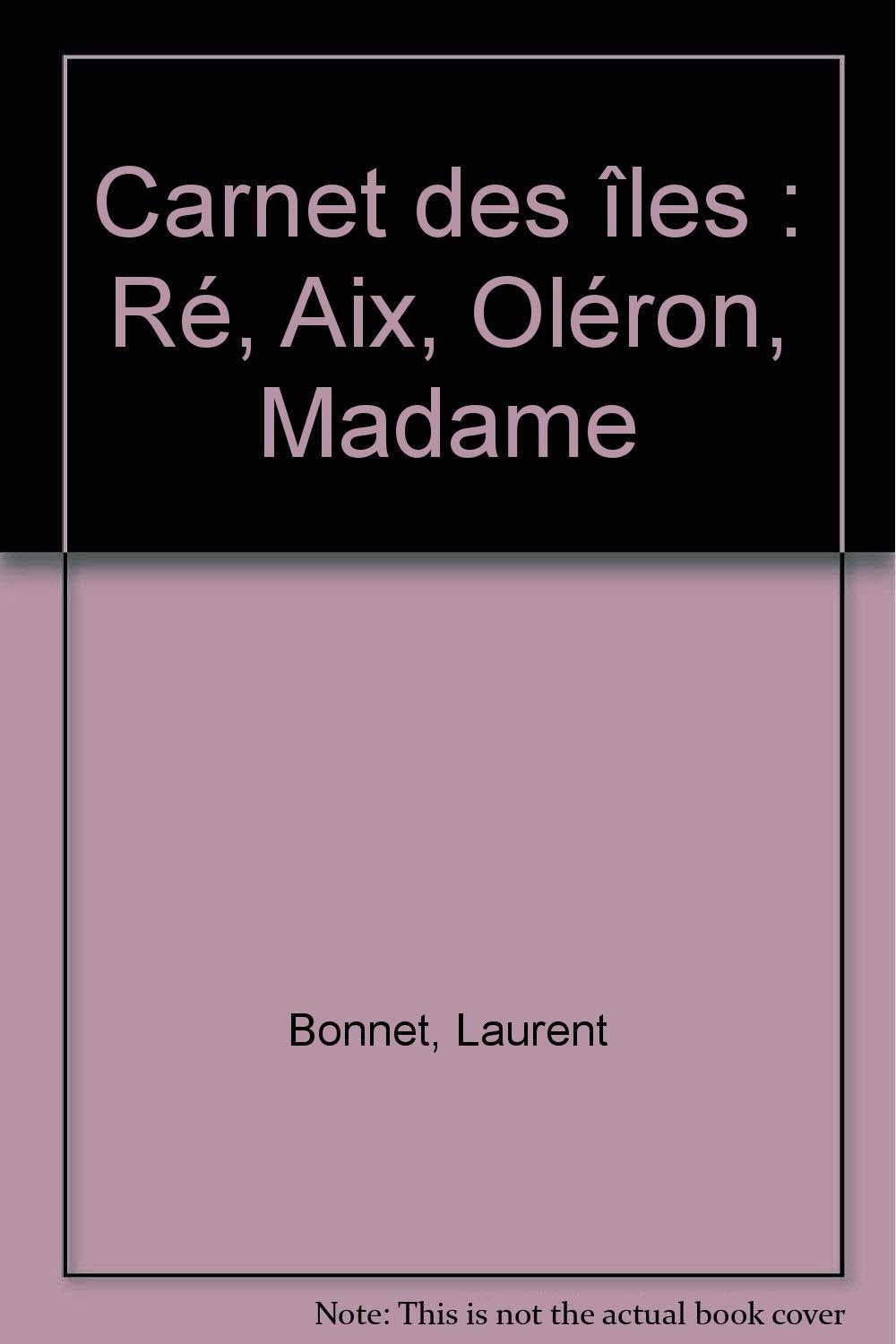 Carnet des îles : Ré, Aix, Oléron, Madame 9782845612372