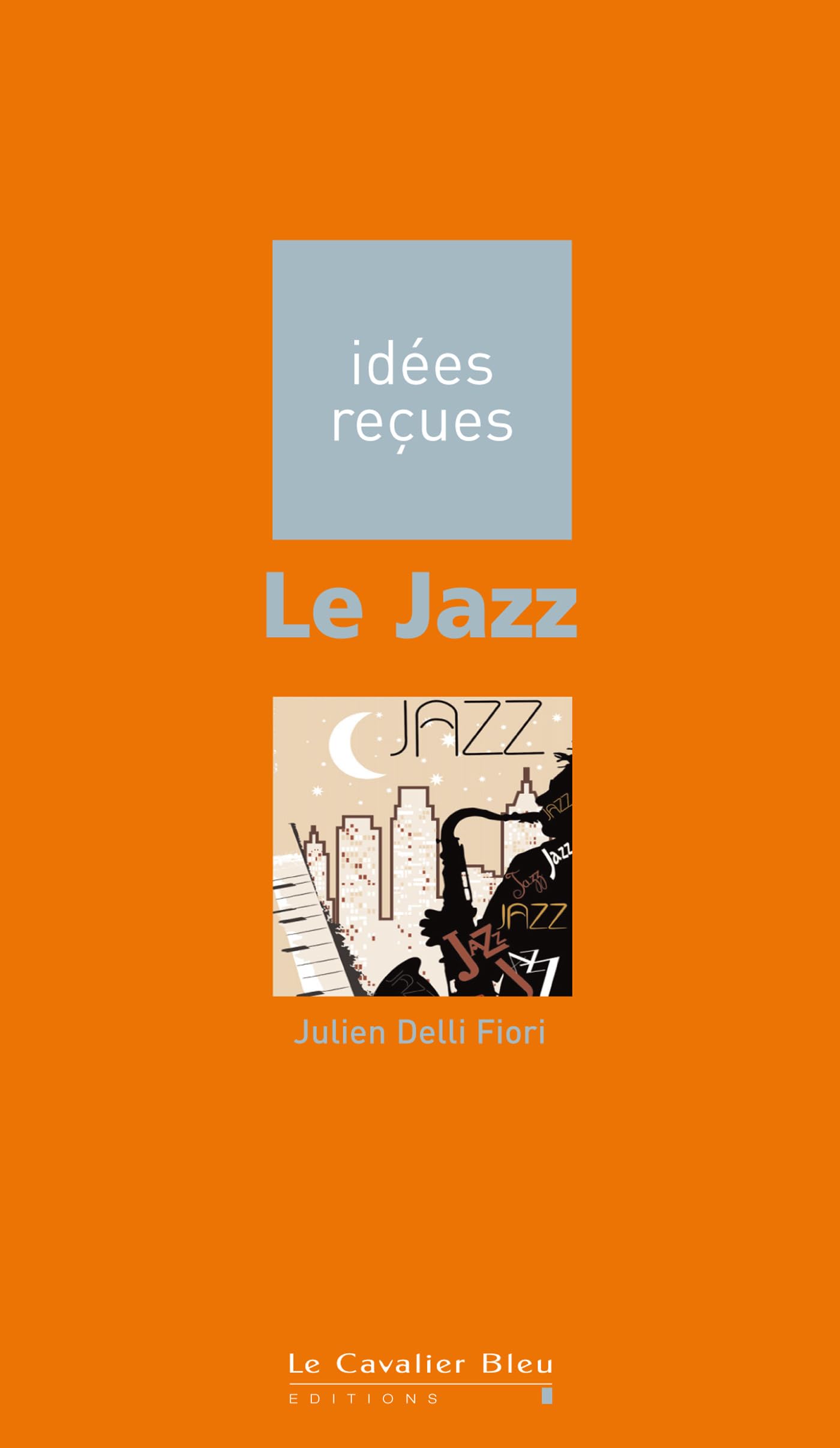 Jazz (le): idées reçues sur le Jazz 9782846703147