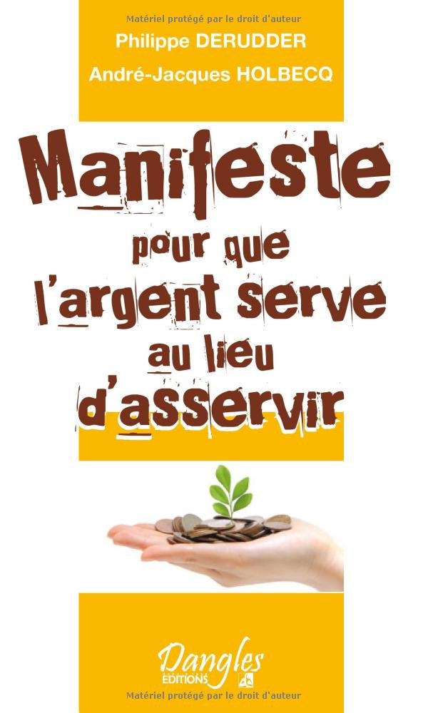 Manifeste pour que l'argent serve au lieu d'asservir 9782703309819