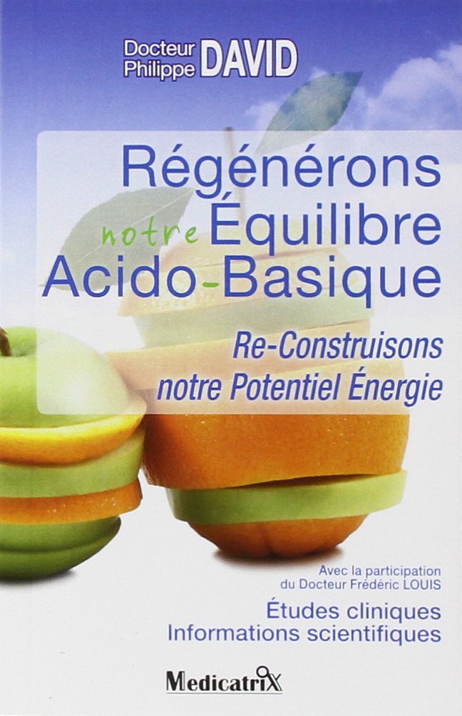 Régénérons notre Equilibre Acido-Basique : Re-Construisons notre Potentiel Energie 9782872111169