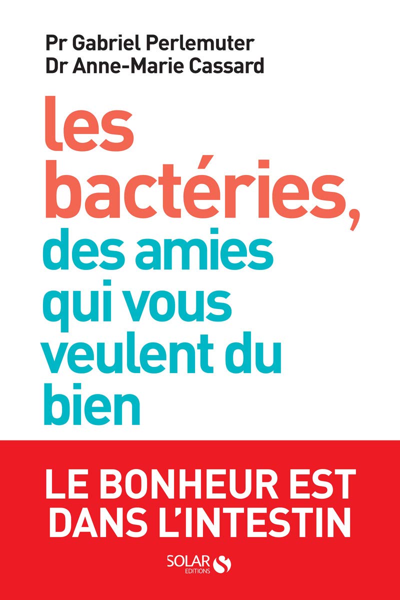 Les bactéries, des amies qui vous veulent du bien 9782263072048
