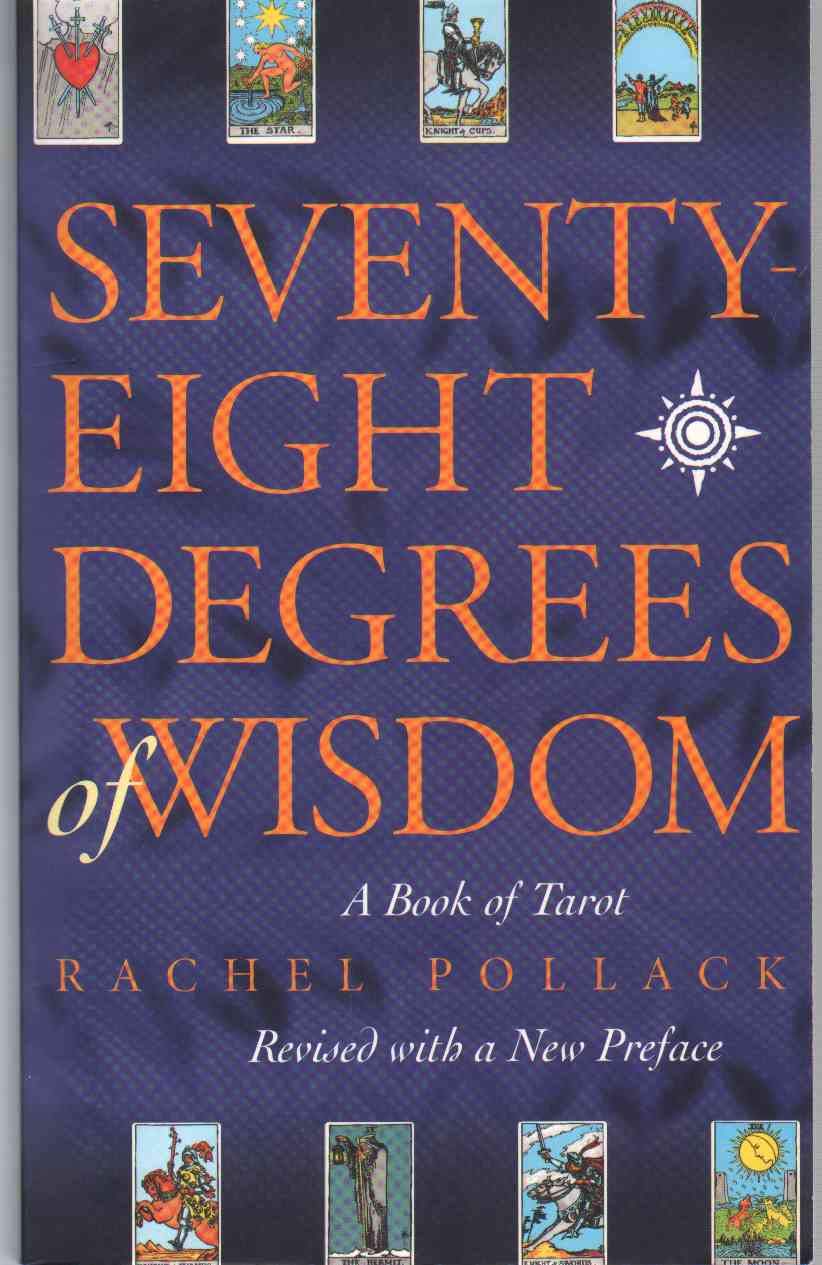 Seventy-Eight Degrees of Wisdom: A Book of Tarot 9781578634088