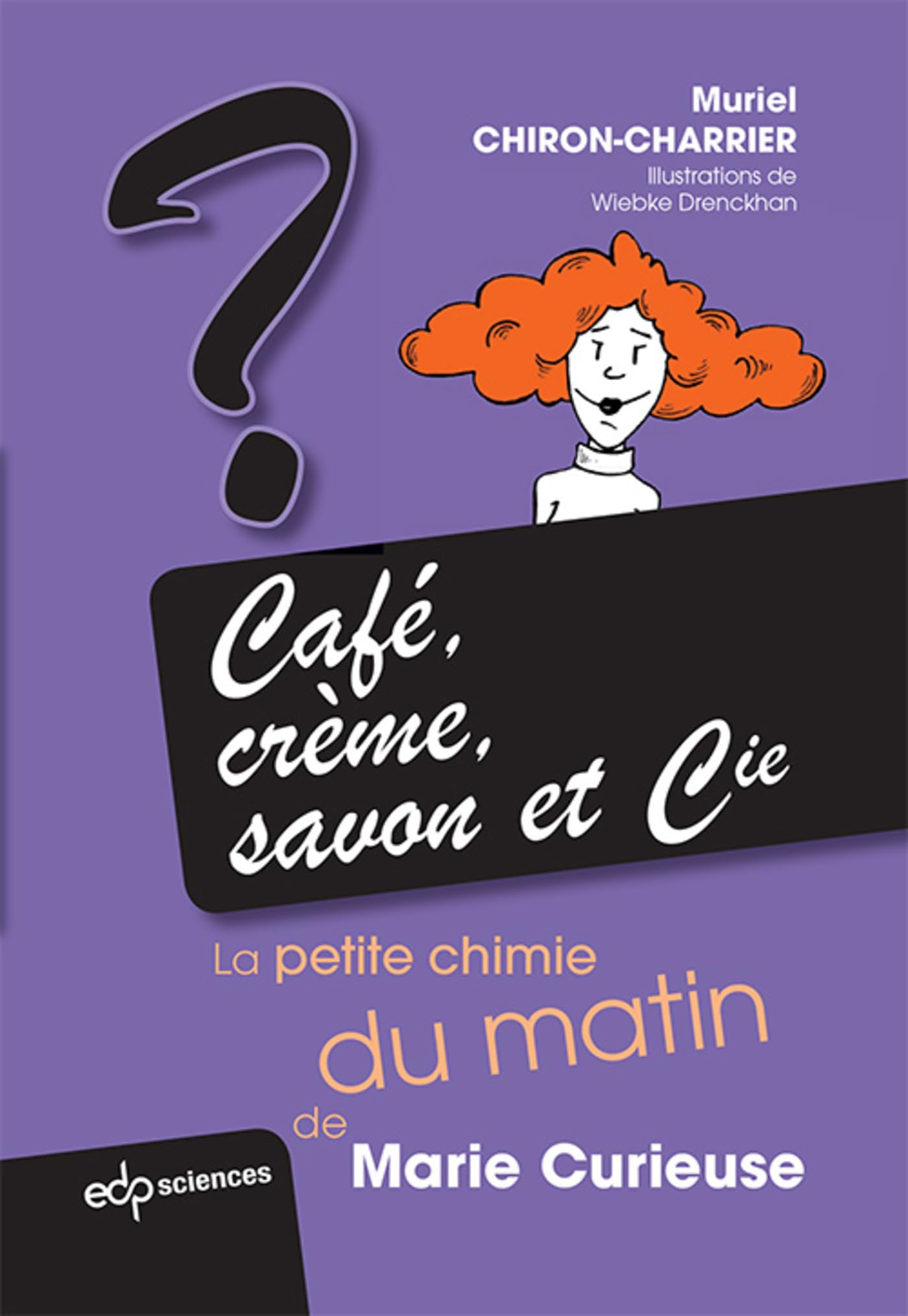 cafe creme savon et cie: LA PETITE CHIMIE DU MATIN DE MARIE CURIEUSE 9782759807079