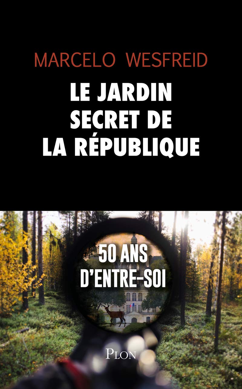 Le jardin secret de la République: 50 ans d'entre soi 9782259277778