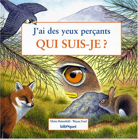 J'ai des yeux percants. Qui suis-je ? 9782841810994