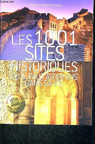 Les 1001 sites historiques qu'il faut avoir vus dans sa vie 9782298047899