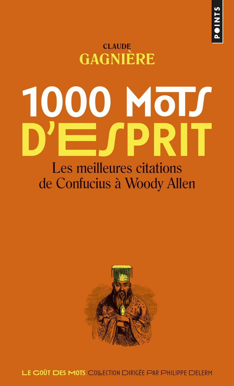 1000 mots d'esprit: Les Meilleures citations, de Confucius à Woody Allen 9782757855393