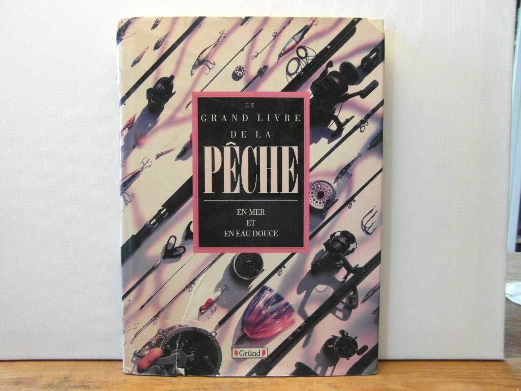 Le Grand livre de la pêche en mer et en eau-douce 9782700058505