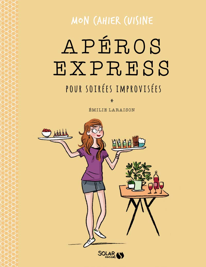 Apéros express pour soirées improviséees - Mon cahier cuisine 9782263073472