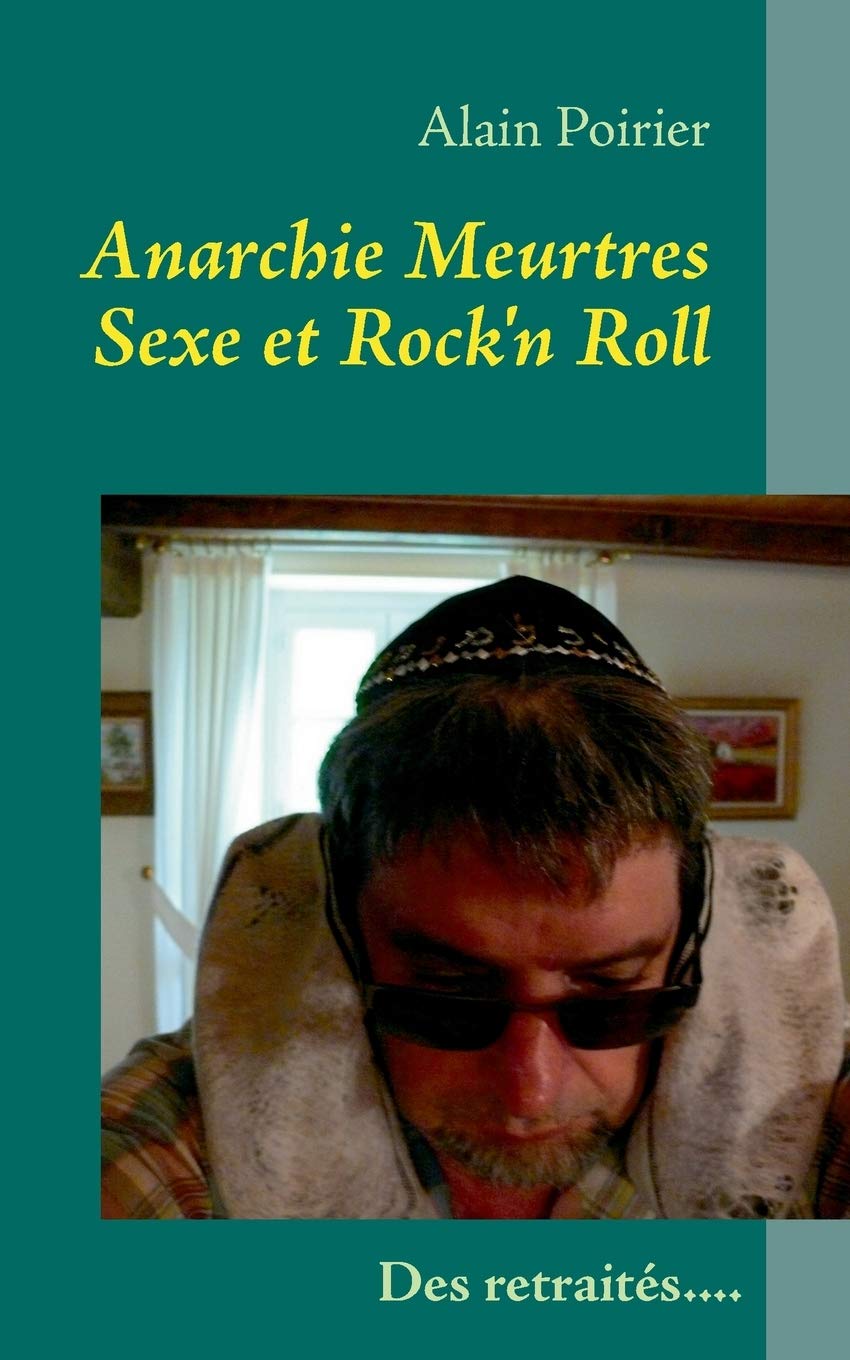 Anarchie Meurtres Sexe et Rock'n Roll V2.1: Une vie de retraité pas si tranquilles 9782322032365