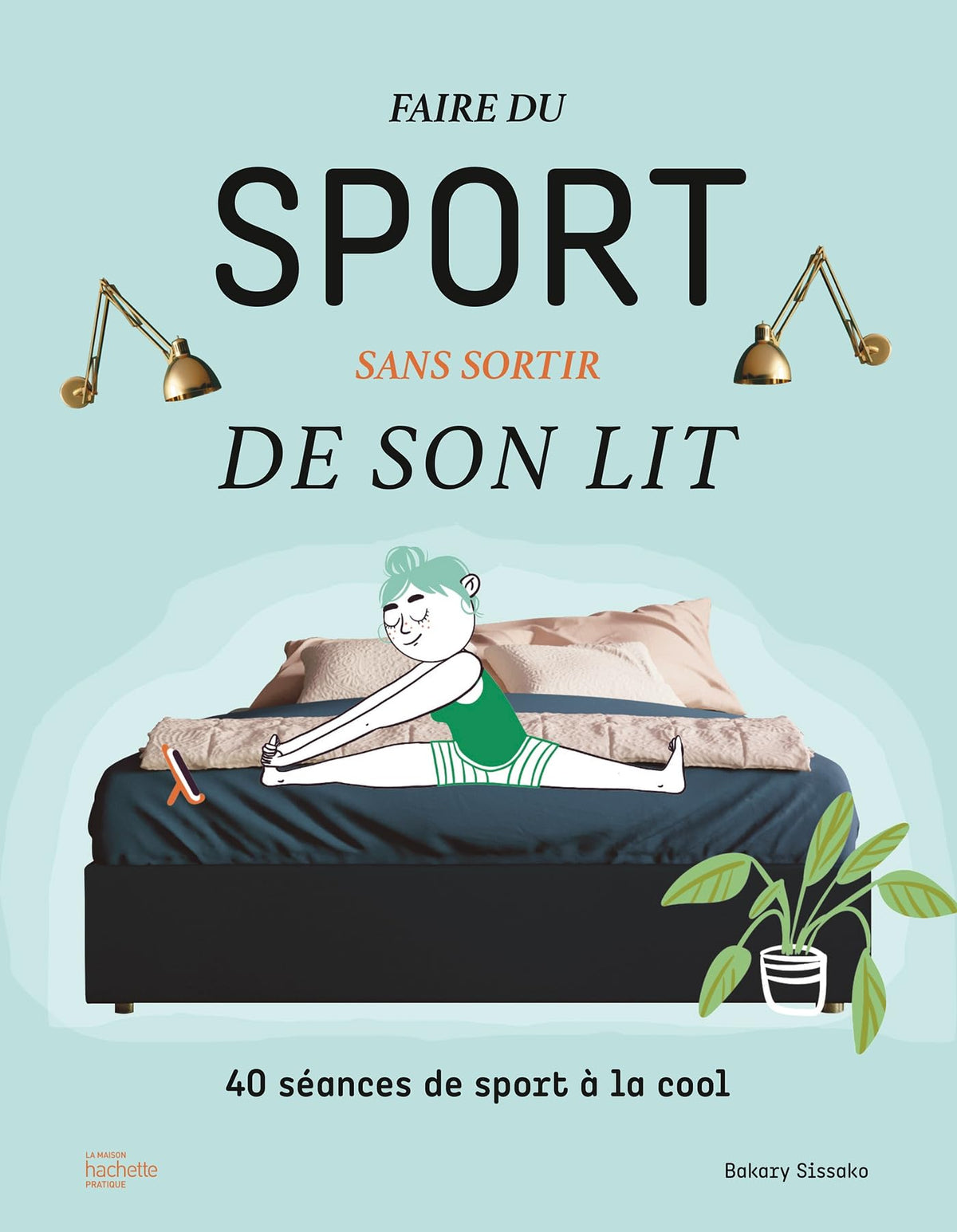 Faire du sport sans sortir de son lit: 40 séances de sport à la cool 9782019468071