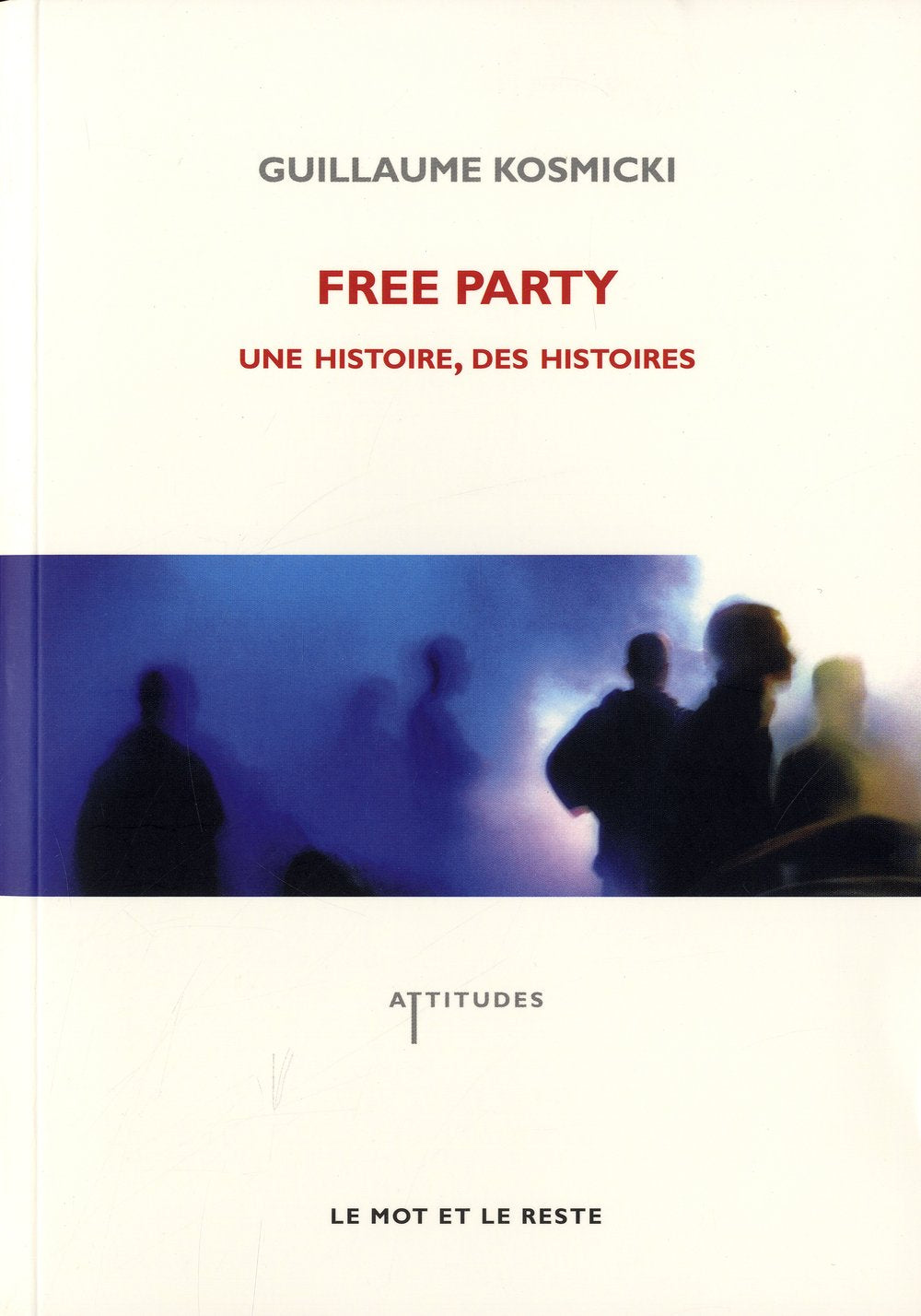 Free Party: Une histoire, des histoires 9782360540112