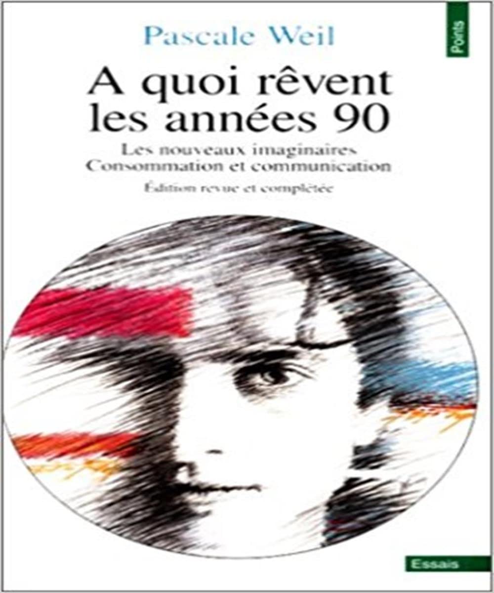 A quoi rêvent les années 90 : Les Nouveaux Imaginaires : Consommation et communication, édition revue et complétée 9782020220767