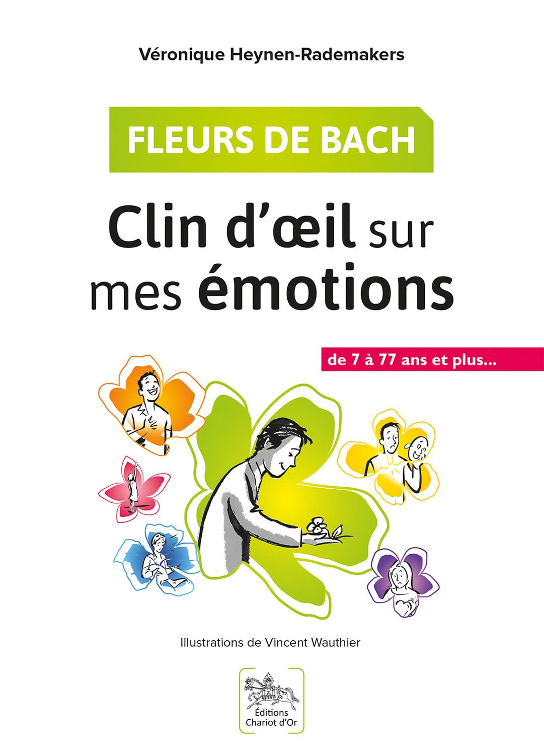 Fleurs de Bach - Clin d'oeil sur mes émotions - De 7 à 77 ans et plus... 9782360470709