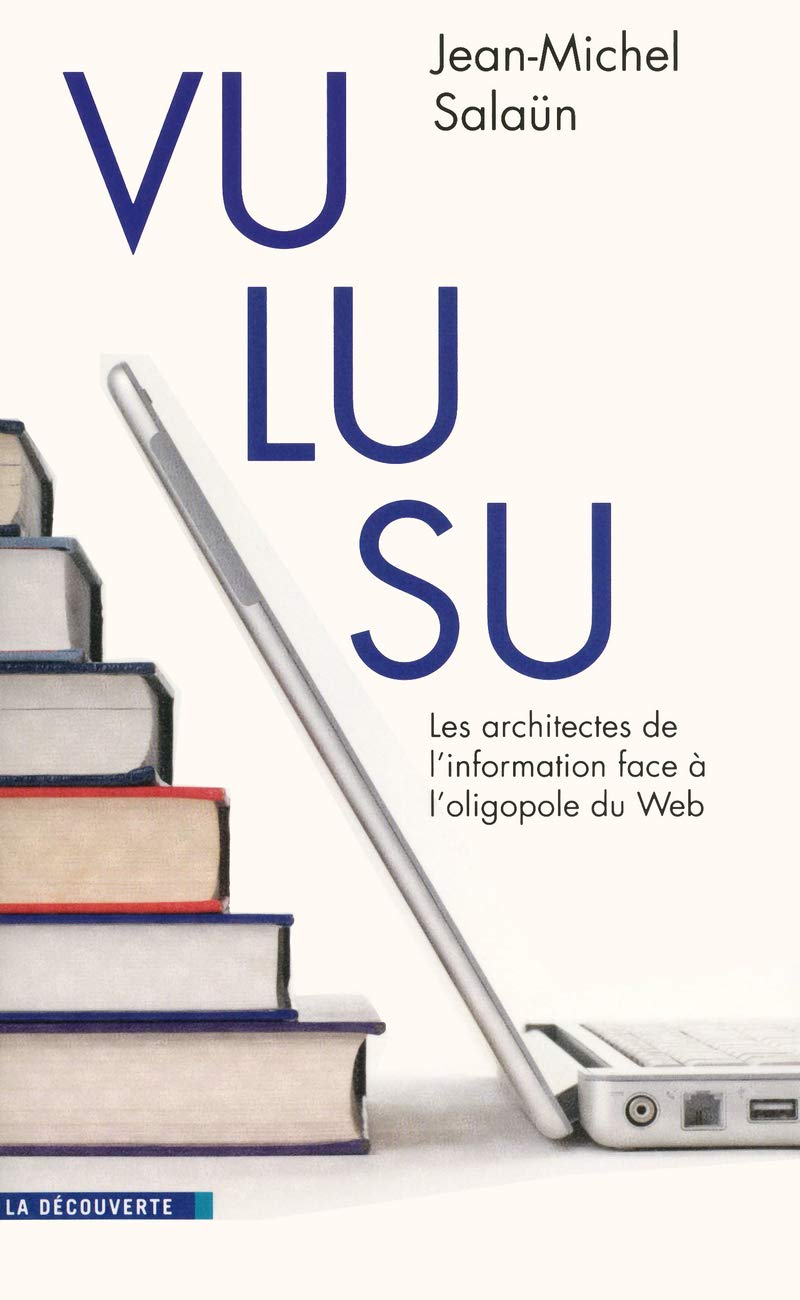 Vu, lu, su: Les architectes de l'information face à l'oligopole du Web 9782707171351