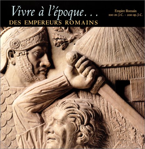 Vivre à l'époque des empereurs romains 9782734408222