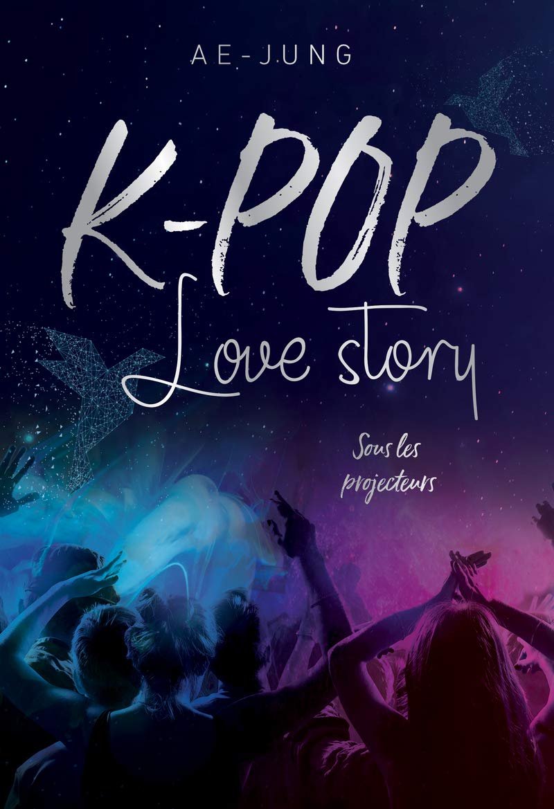 K-pop - Love Story - Sous les projecteurs - Lecture roman jeunesse - Dès 10 ans 9782821210950