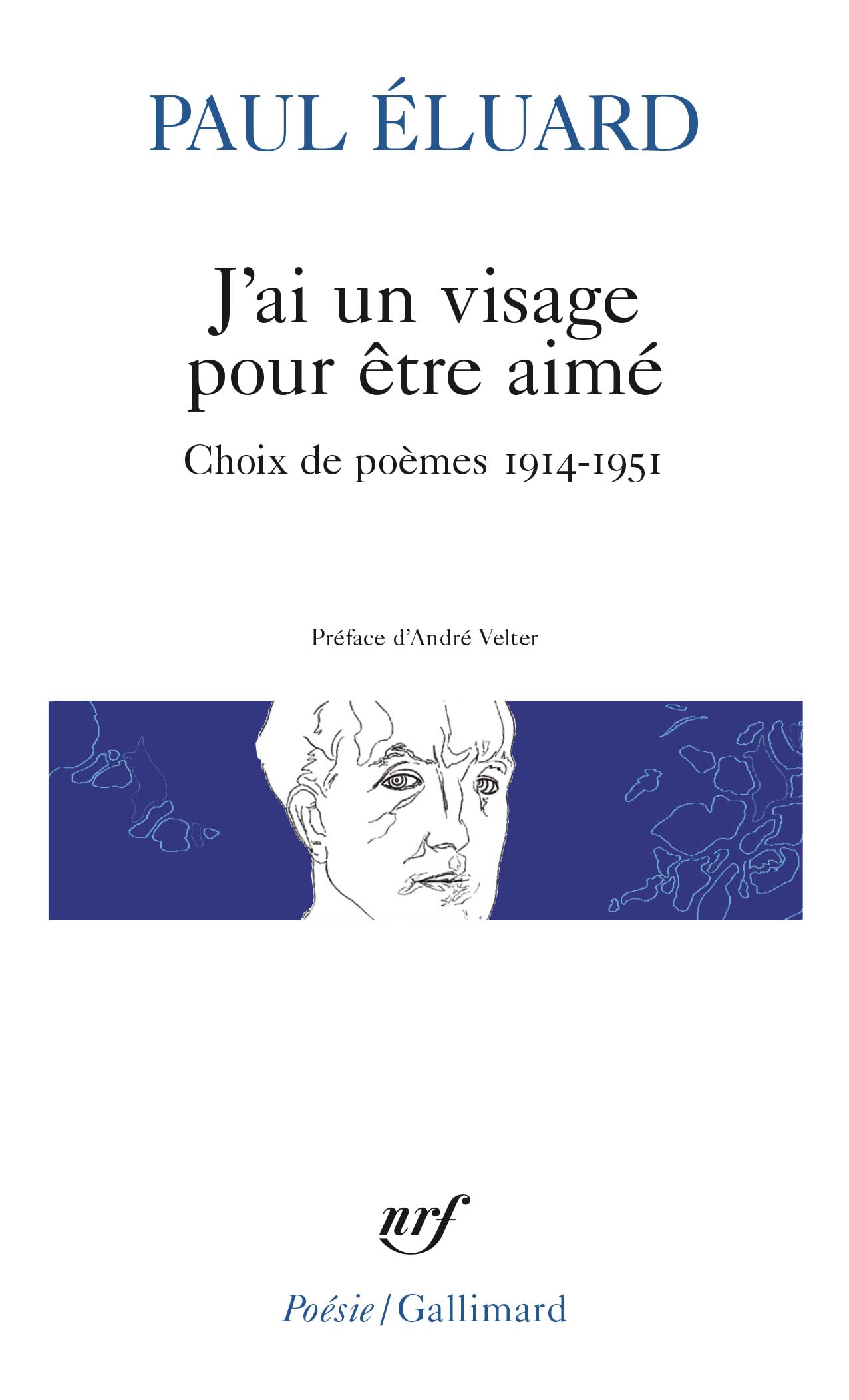 J'ai un visage pour être aimé: Choix de poèmes 1914-1951 9782070365715