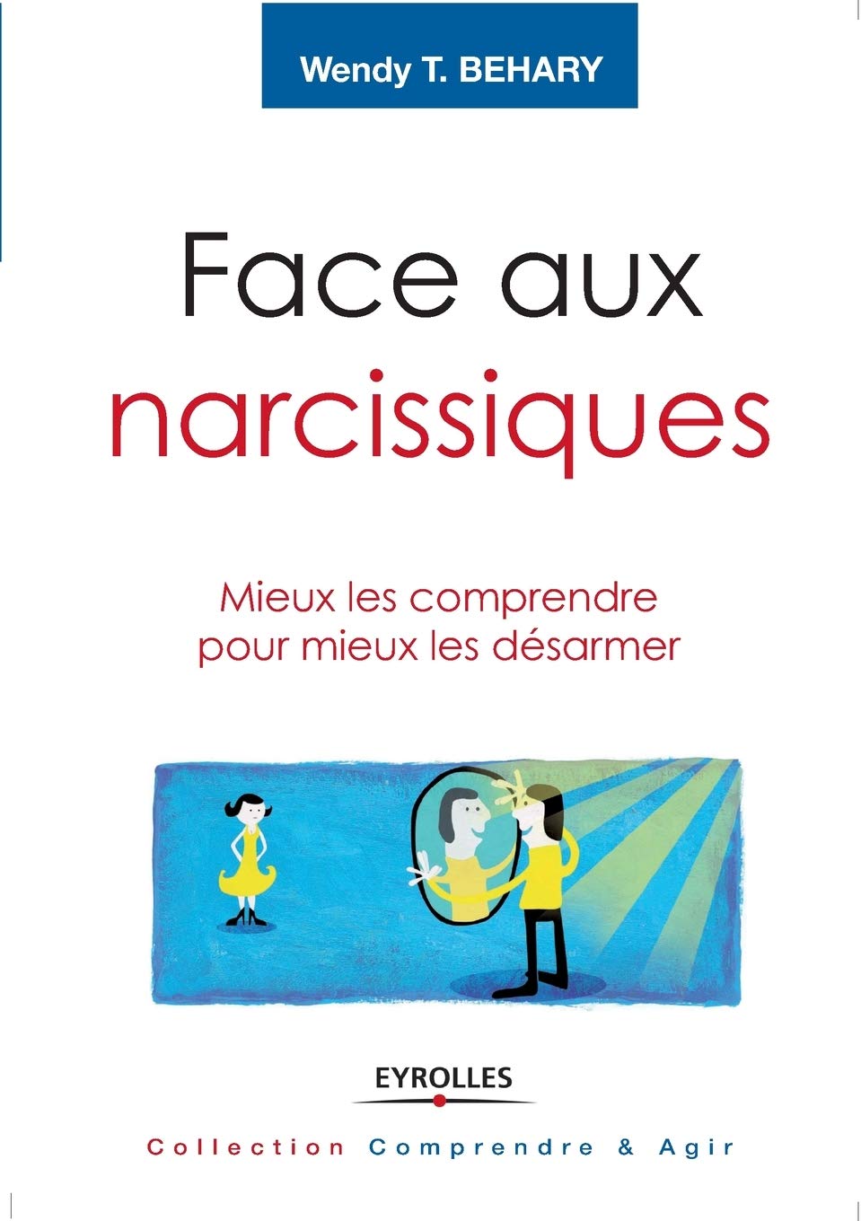 Face aux narcissiques: Mieux les comprendre pour mieux les désarmer. 9782212545081