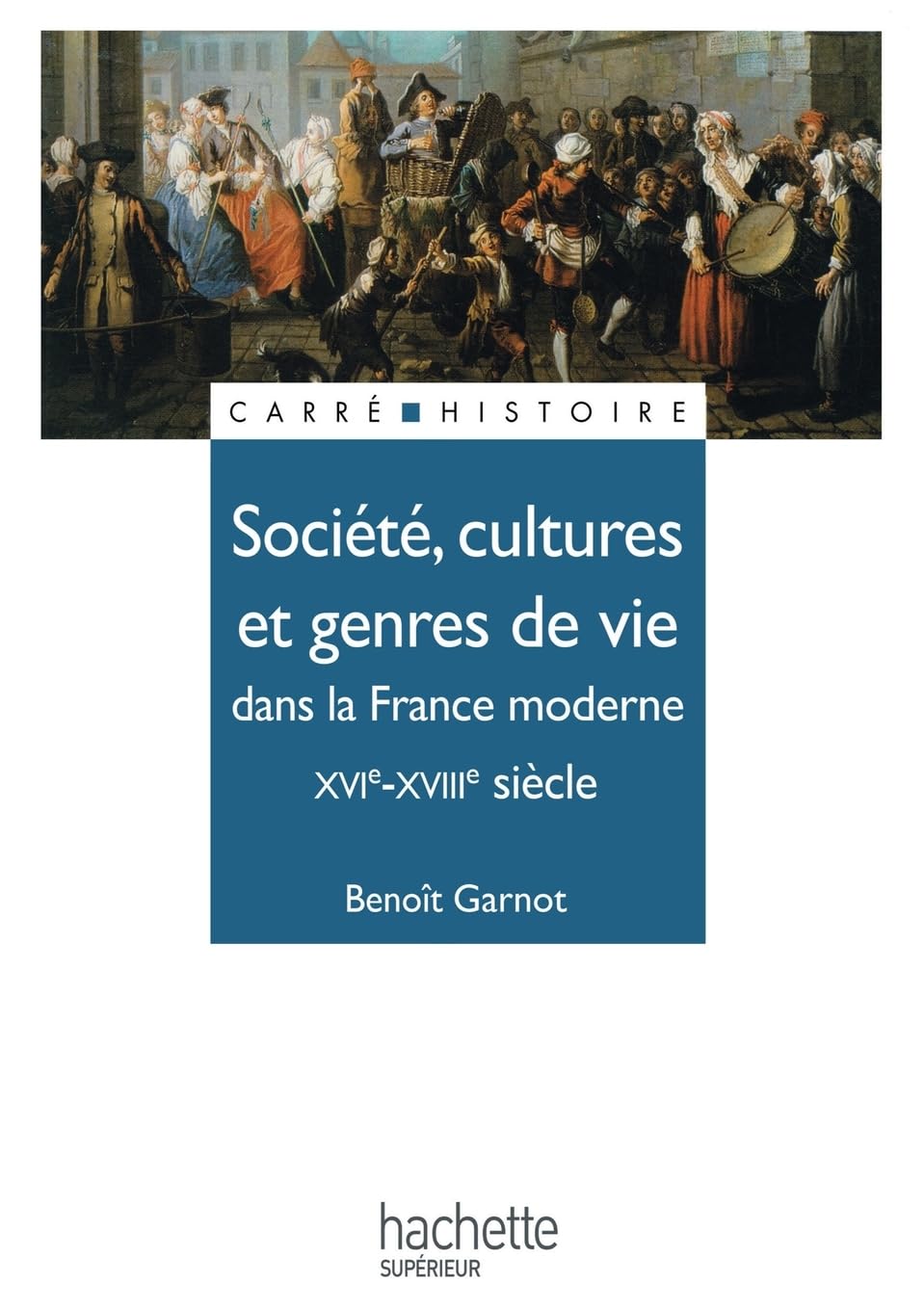Société, cultures et genres de vie dans la France moderne : XVIe - XVIIIe siècle 9782010164064