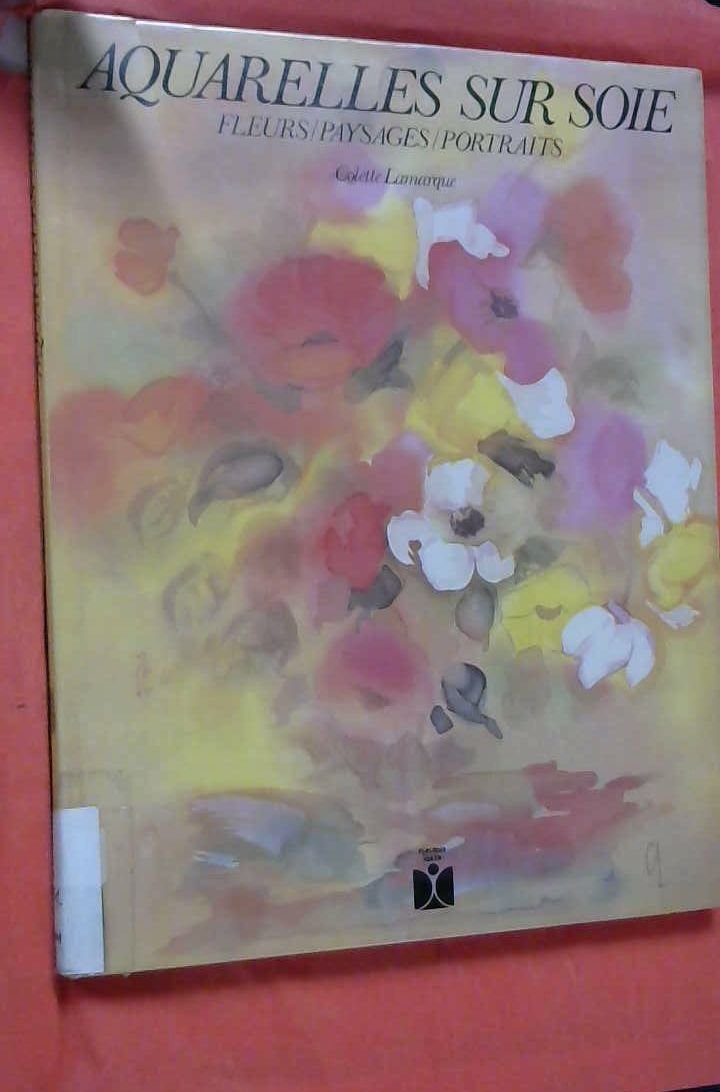 Aquarelles sur soie: Fleurs, paysages, portraits 9782215008897