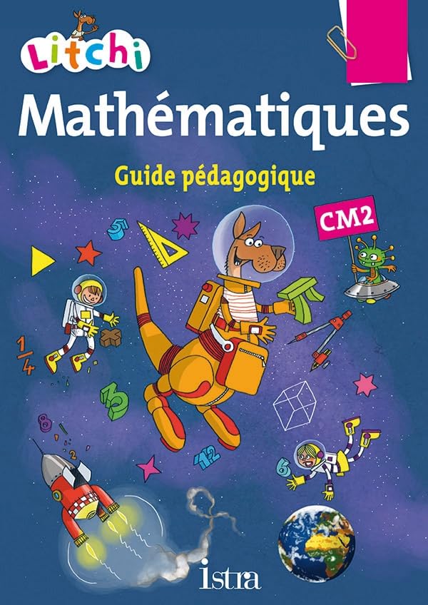 Litchi Mathématiques CM2 - Guide pédagogique - Ed. 2015 9782013947510