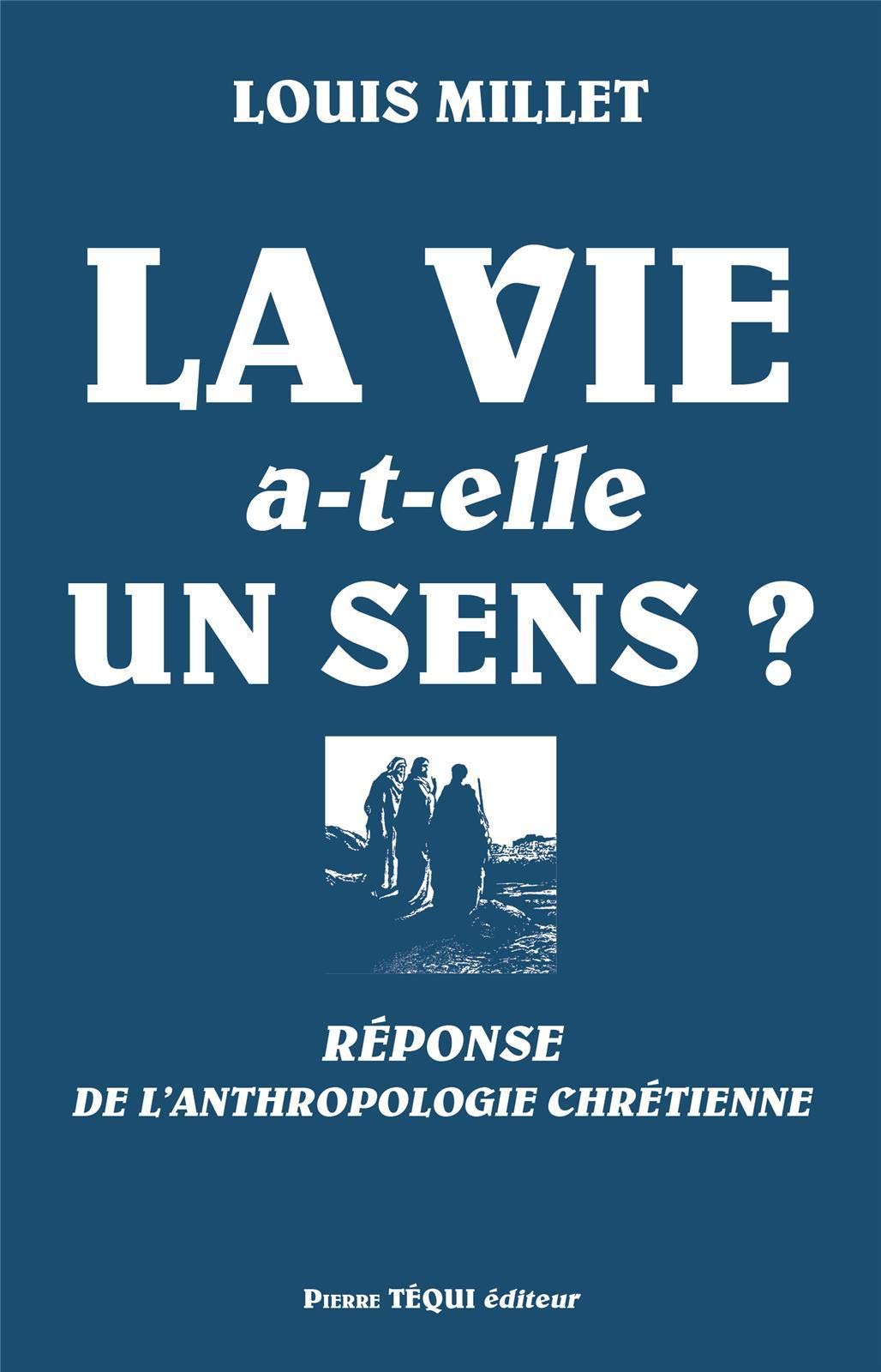 La vie a-t-elle un sens?: Réponse de l'anthropologie chrétienne 9782740304587