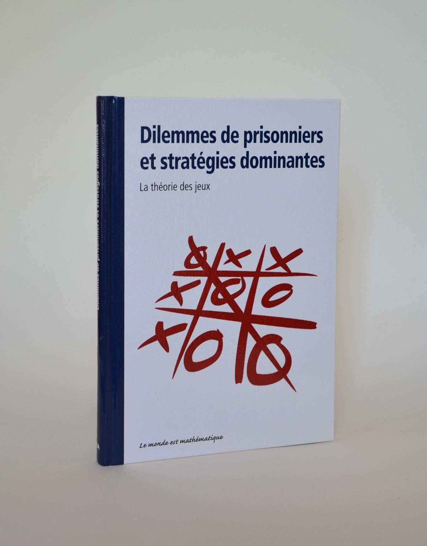 Dilemmes de prisonniers et stratégies dominantes : la théorie des jeux 9782815204484
