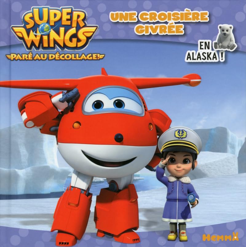 Super Wings - Une croisière givrée - En Alaska ! 9782508040702