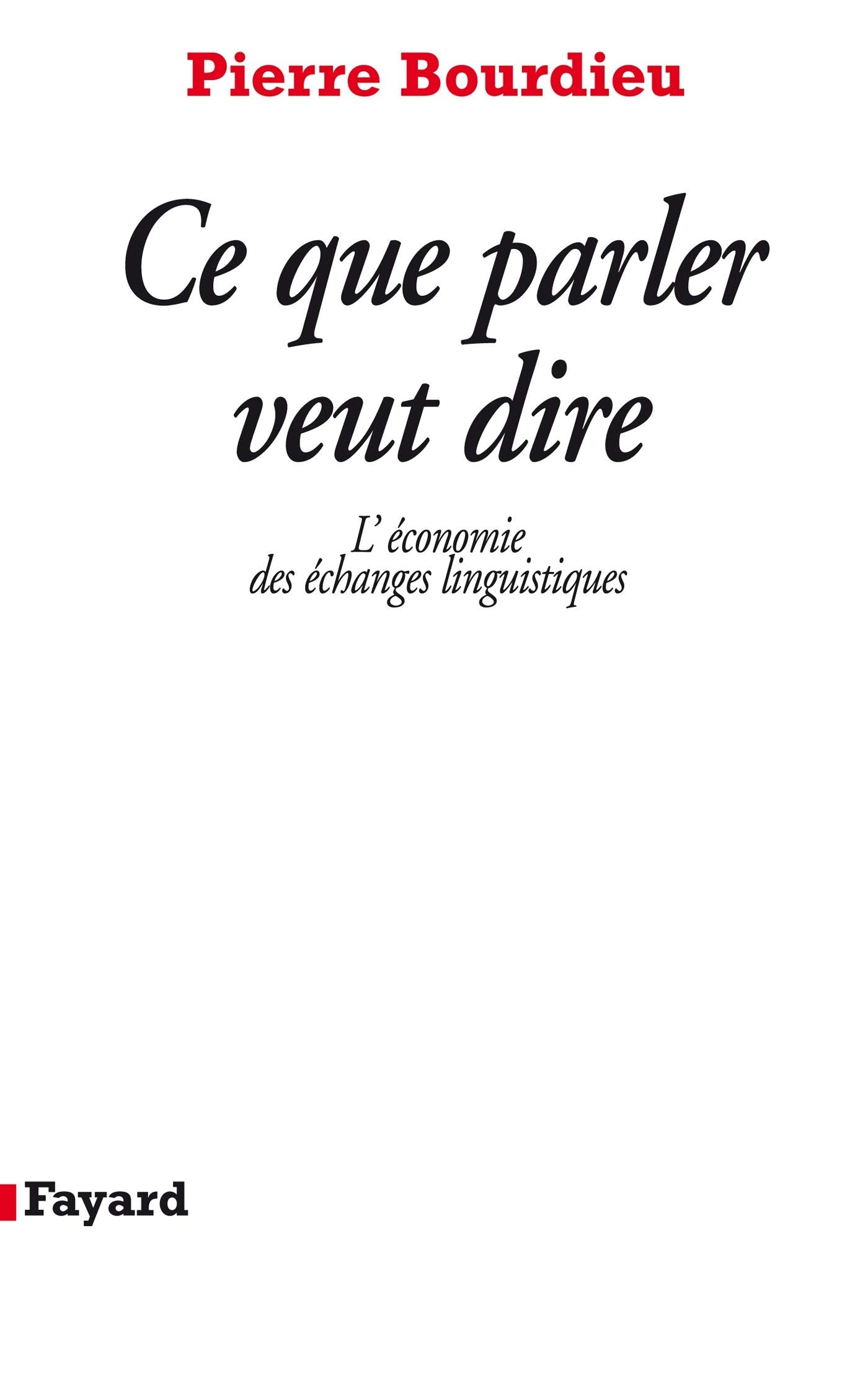 Ce que parler veut dire : L'économie des échanges linguistiques 9782213012162