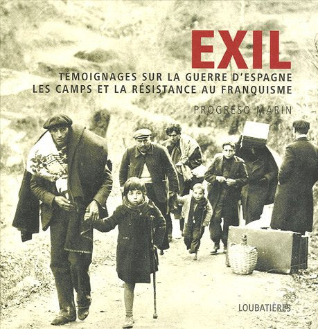 Exil: Témoignages sur la guerre d'Espagne, les camps et la résistance au franquisme 9782862664484