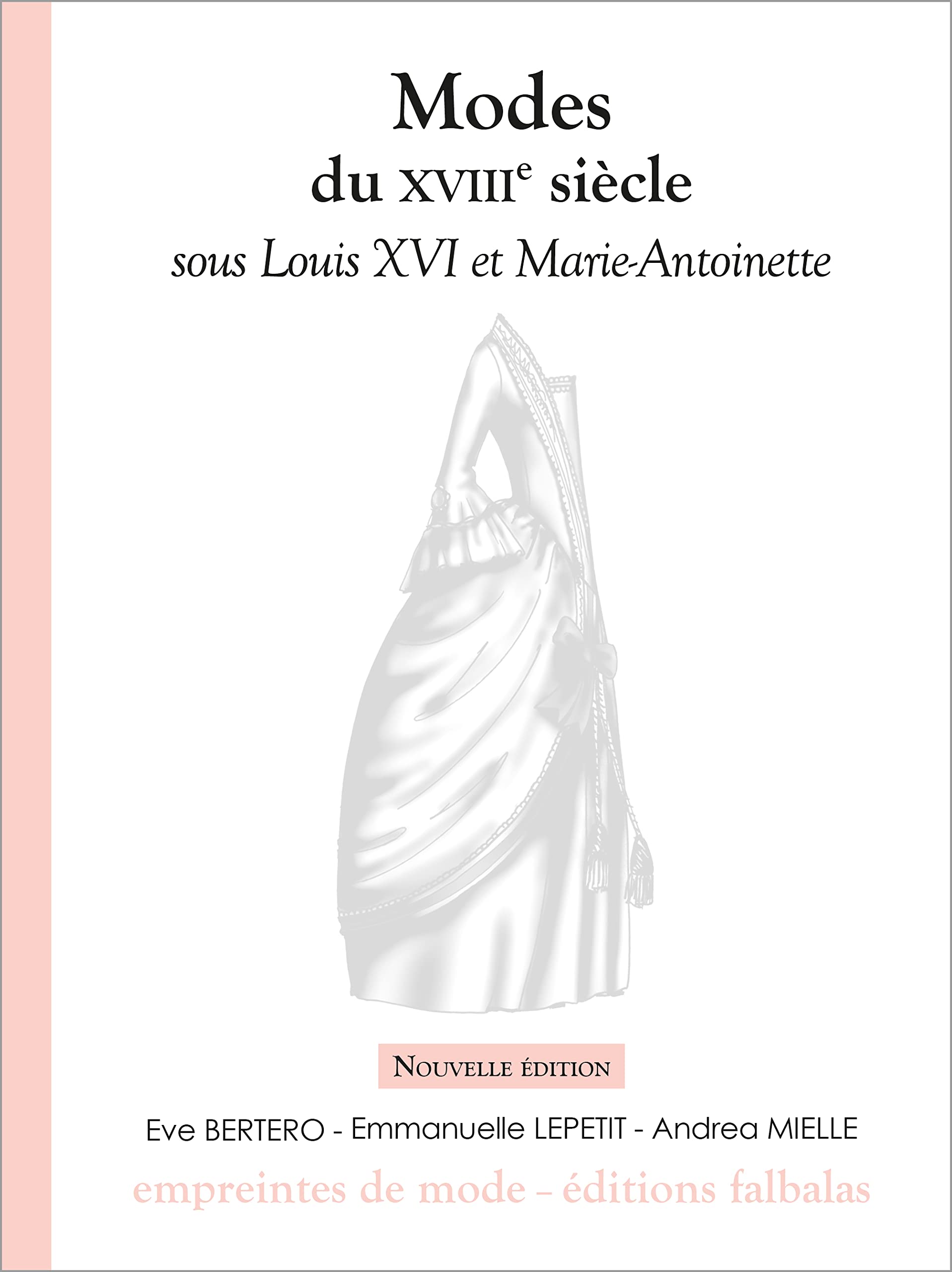 Modes du XVIIIe siècle sous Louis XVI et Marie-Antoinette 9782918579298