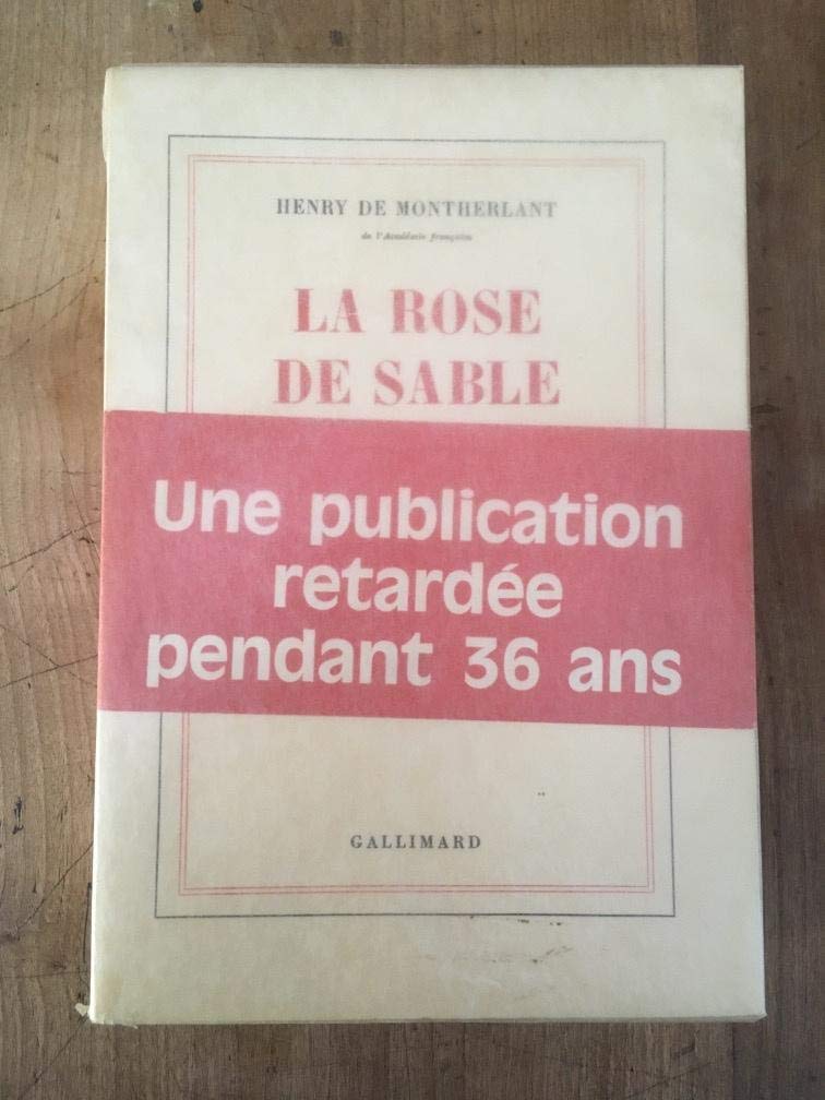 Henry de Montherlant. La Rose de sable : . Édition définitive