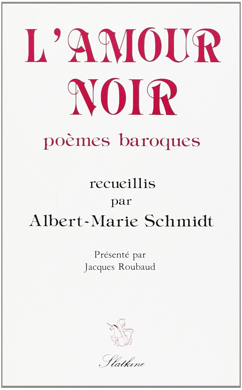 L'amour noir, poemes baroques. recueillis, classes et presentes par a.-m. schmidt. 9782050002128