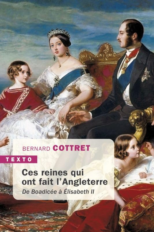 Ces reines qui ont fait l'Angleterre: DE BOADICÉE À ÉLISABETH II 9791021048898