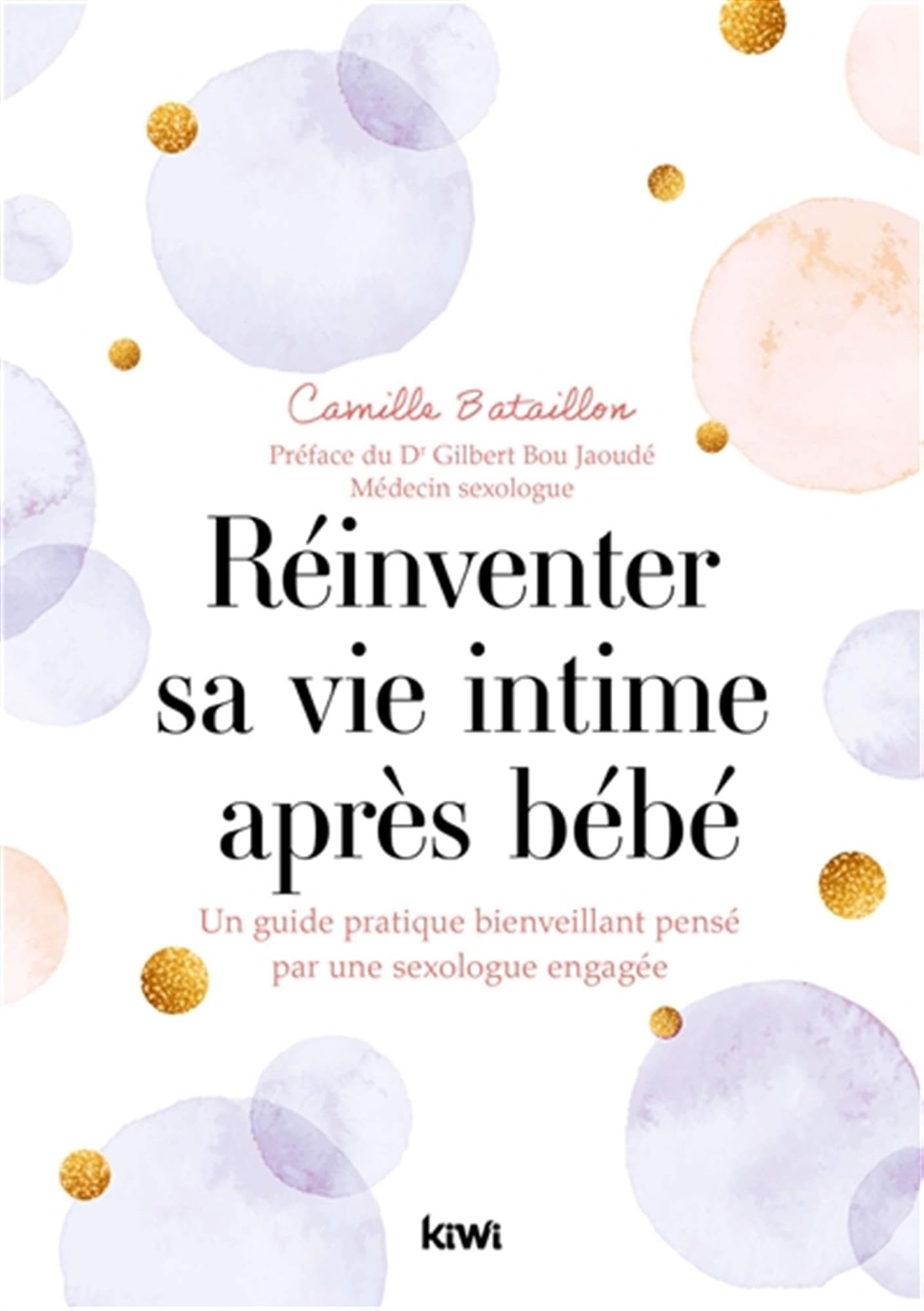 Réinventer sa vie intime après bébé: Un guide pratique bienveillant pensé par une sexologue engagée 9782378831493