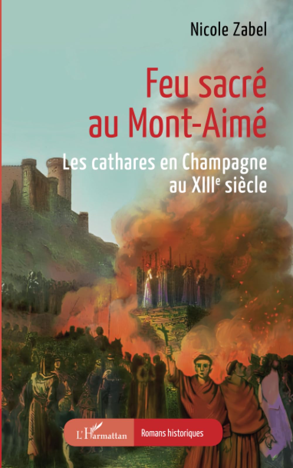 Feu sacré au Mont-Aimé: Les cathares en Champagne au XIIIe siècle 9782336471099