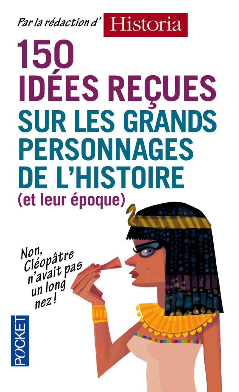 150 idées reçues sur les grands personnages de l'Histoire (et leur époque) 9782266234658