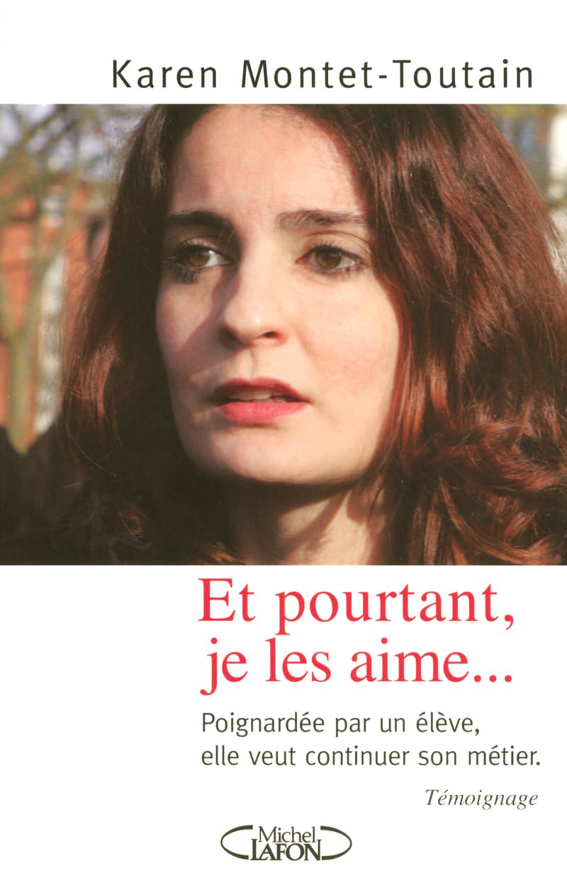 Et pourant je les aime... Poignardée par un élève elle veut continuer son métier 9782749904733