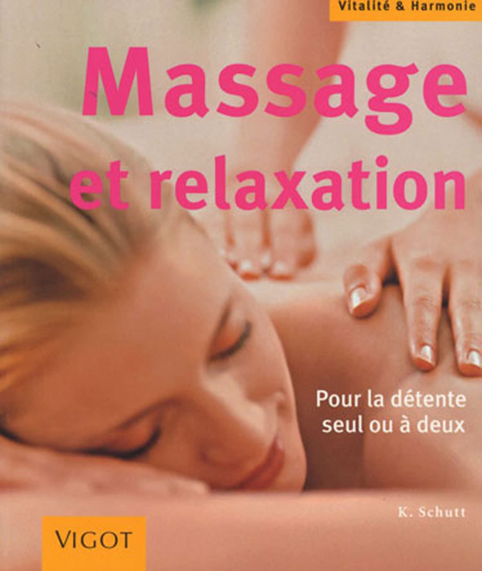 Massage et relaxation: Pour la détente seul ou à deux 9782711417605