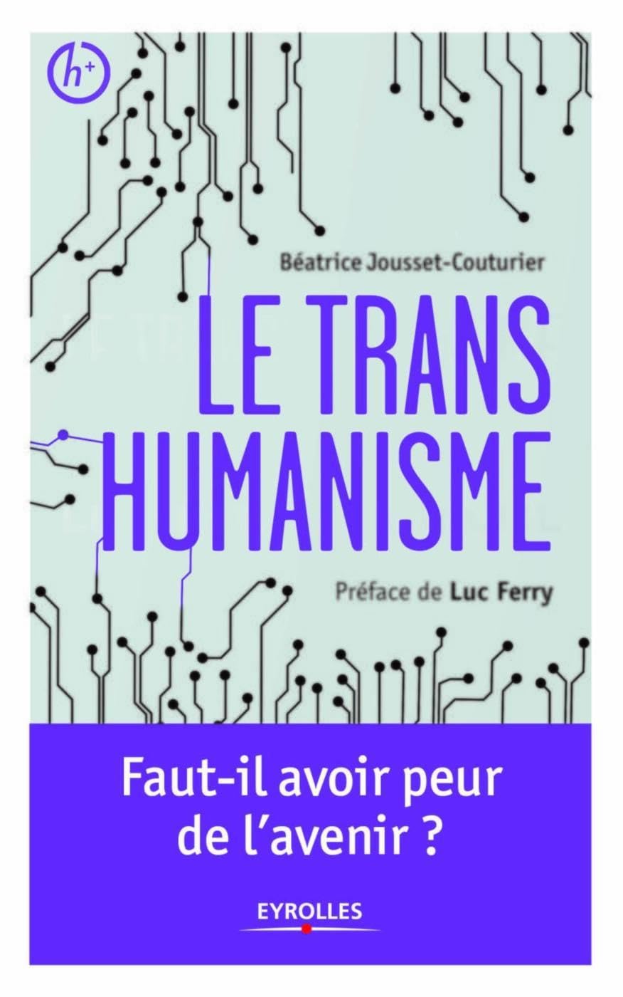 Le transhumanisme: Faut-il avoir peur de l'avenir ? 9782212563931