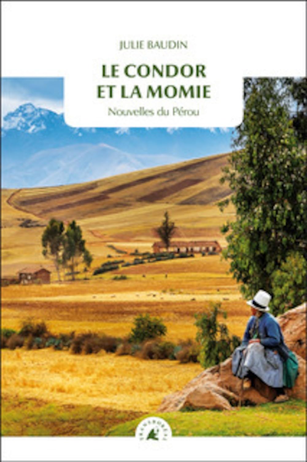 Le Condor et la momie: Nouvelles du Pérou 9782361573416