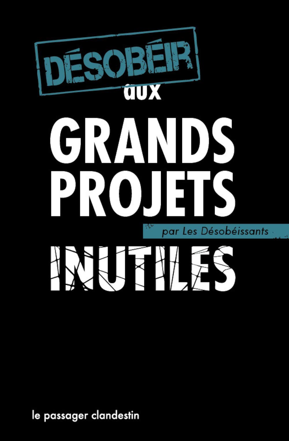 Desobeir aux Grands Projets Inutiles 9782369350675