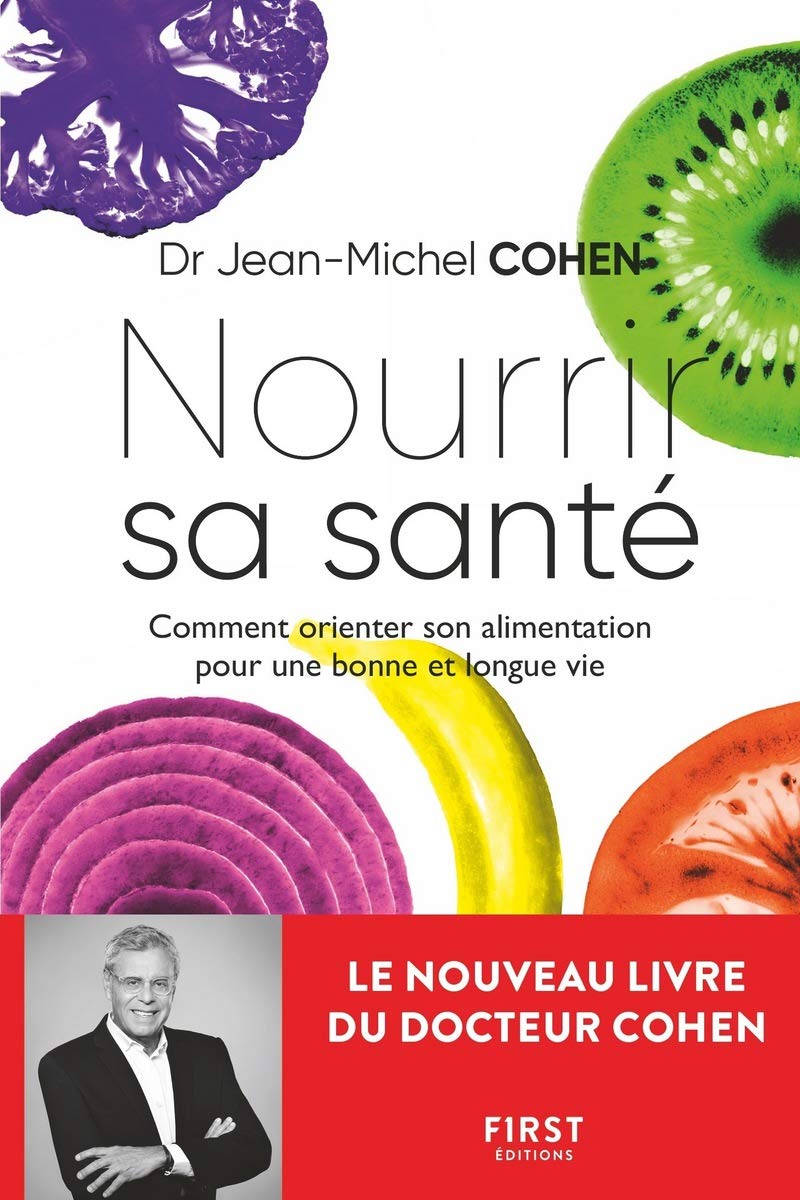 Nourrir sa santé - Comment orienter son alimentation pour une bonne et longue vie 9782412055960