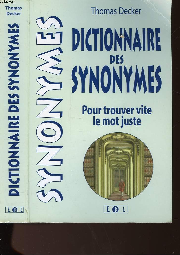 Dictionnaire des synonymes pour trouver vite le mot juste 9782843080371