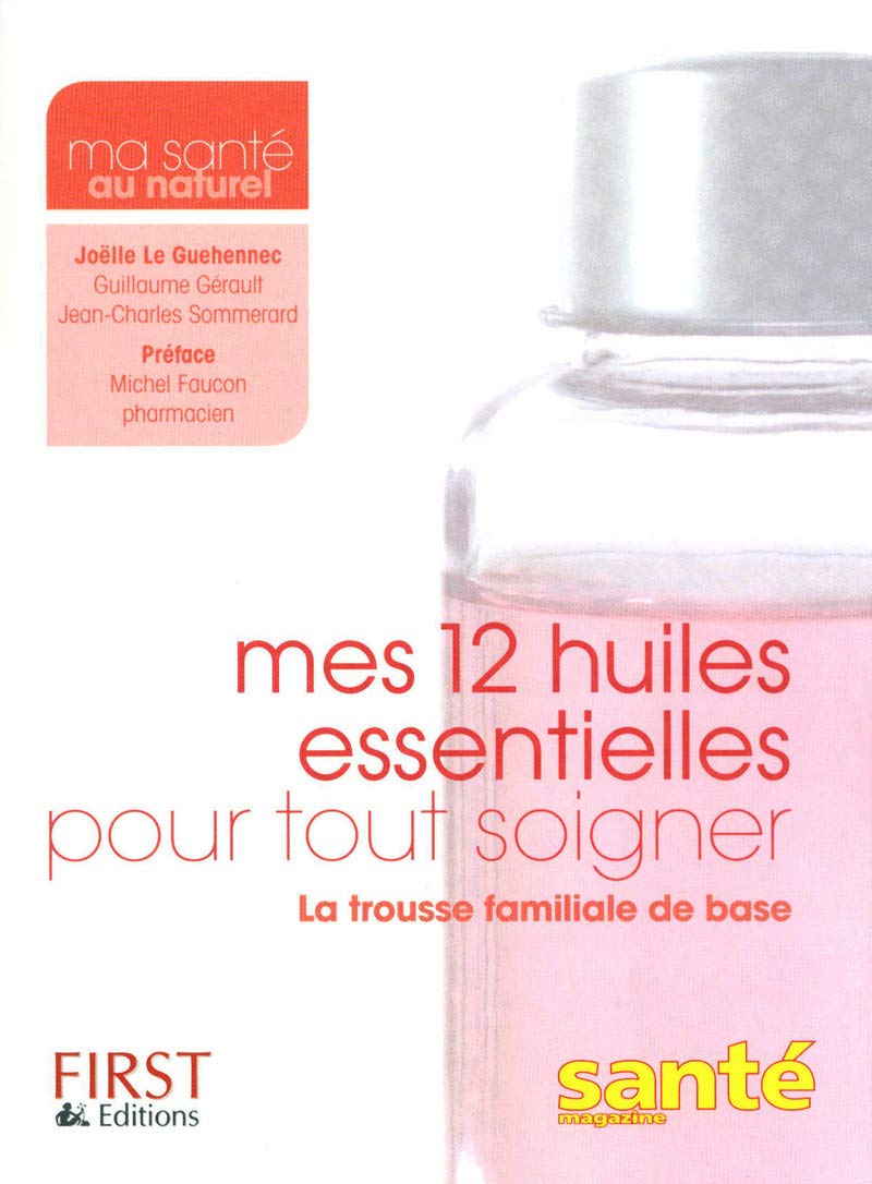Mes 12 huiles essentielles pour tout soigner 9782754017039