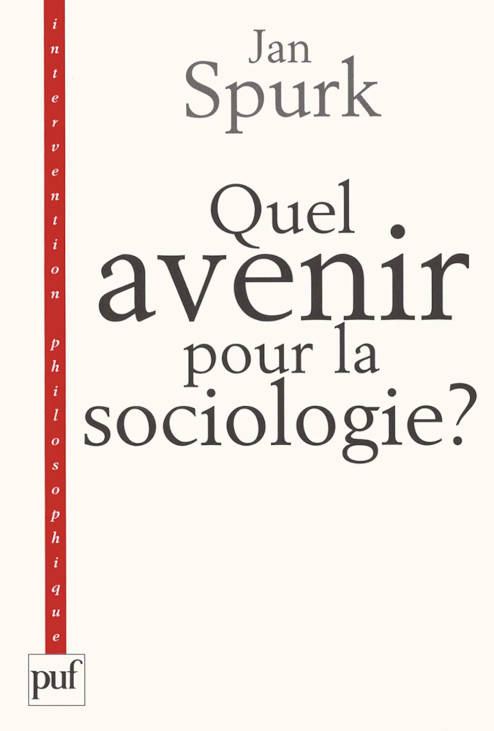 Quel avenir pour la sociologie ?: Quête de sens et compréhension du monde social 9782130557555