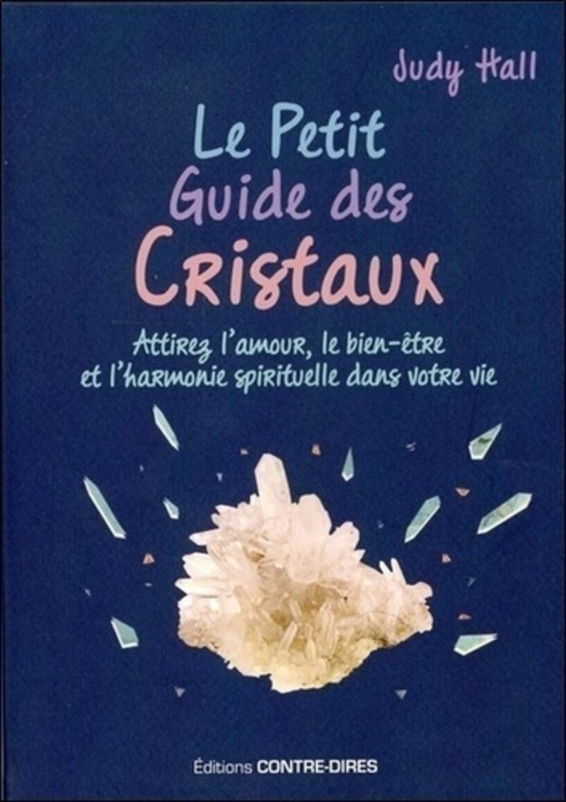 Le petit guide des cristaux (Poche) - Attire l'amour, le bien-être et l'harmonie spirituelle dans vo 9782849334591