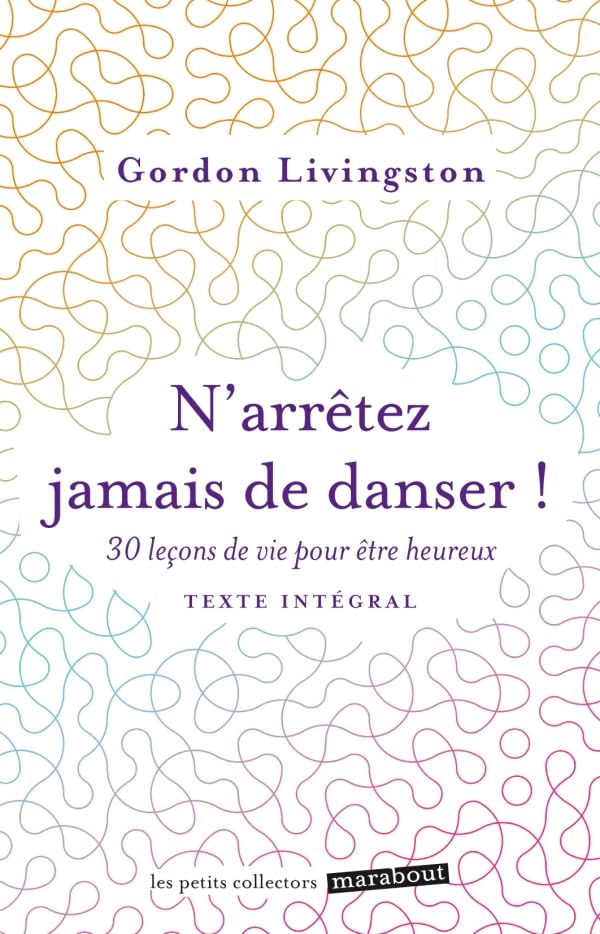 N'arrêtez jamais de danser !: 30 leçons de vie pour être heureux 9782501078283