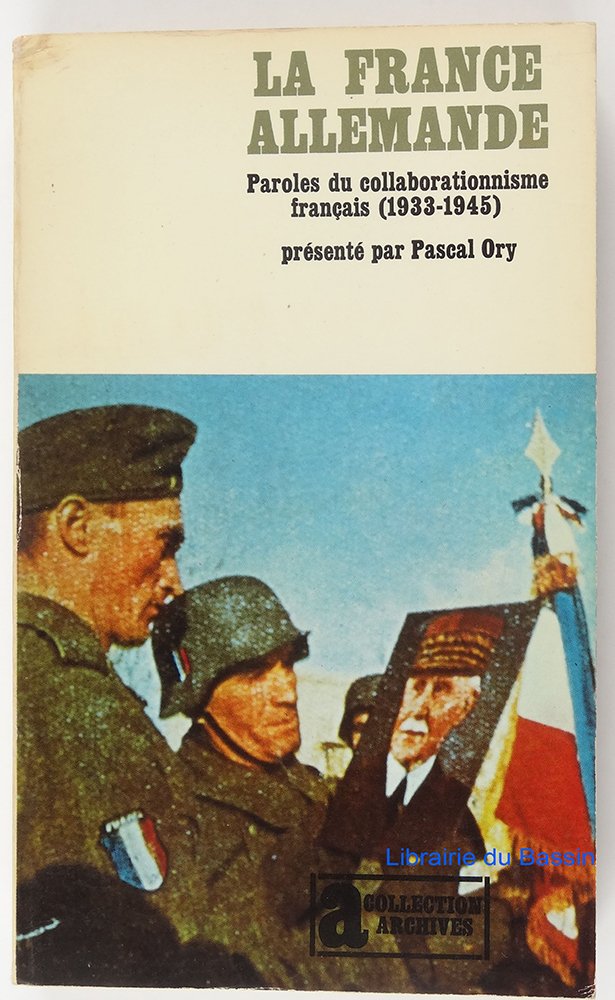 La France allemande, 1933-1945 paroles du collaborationnisme français 9782070296743